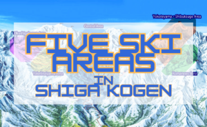 Five ski areas in Shiga Kogen!