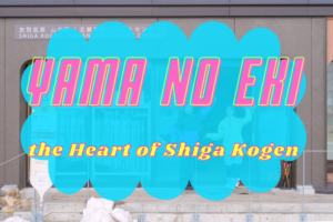 Guide to “Yama-no-eki”, the heart of Shiga Kogen